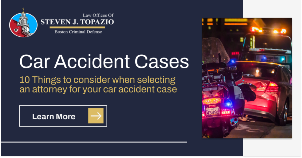 When selecting an attorney to represent you in your Boston car accident case, consider these 10 points